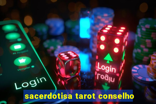 sacerdotisa tarot conselho