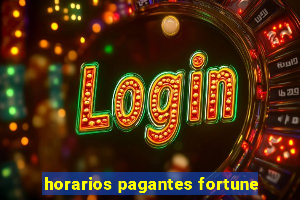 horarios pagantes fortune