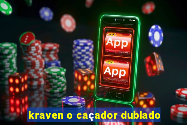 kraven o caçador dublado