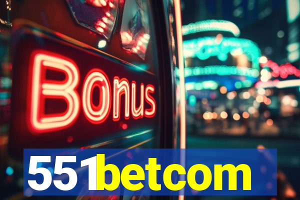 551betcom