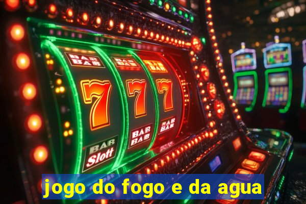 jogo do fogo e da agua