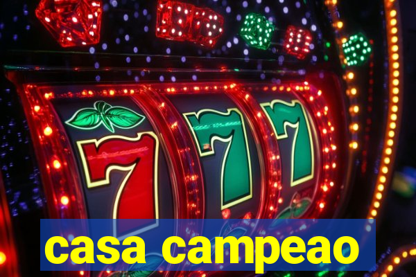 casa campeao