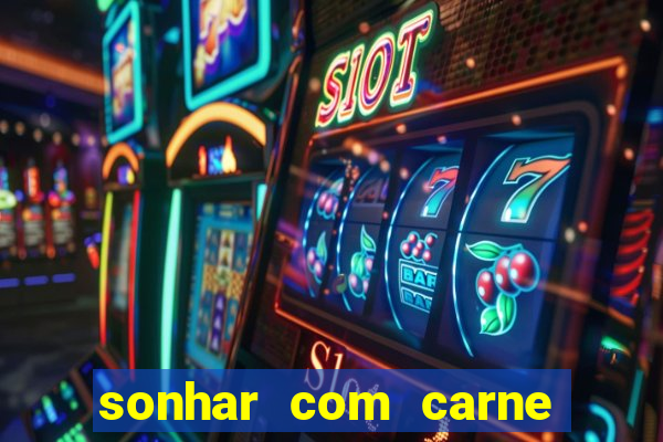 sonhar com carne assada jogo do bicho