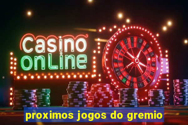 proximos jogos do gremio