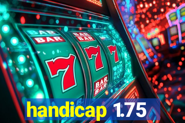 handicap 1.75