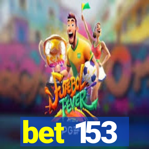 bet 153