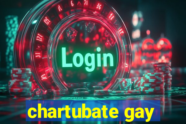 chartubate gay