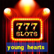 young hearts assistir online