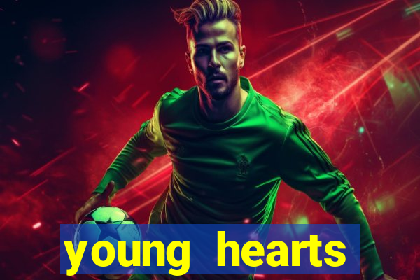 young hearts assistir online