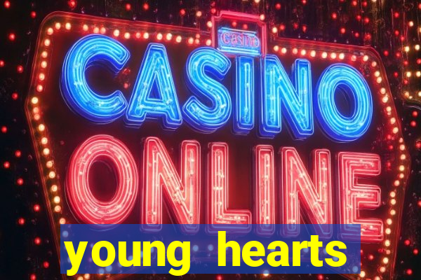 young hearts assistir online