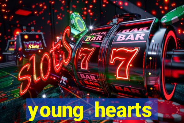 young hearts assistir online