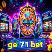 ge 71 bet