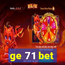 ge 71 bet