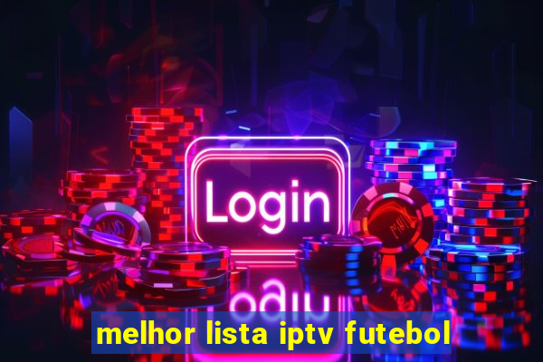 melhor lista iptv futebol