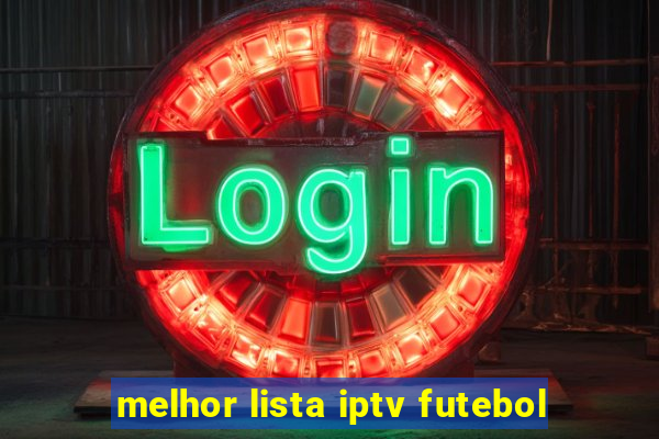 melhor lista iptv futebol