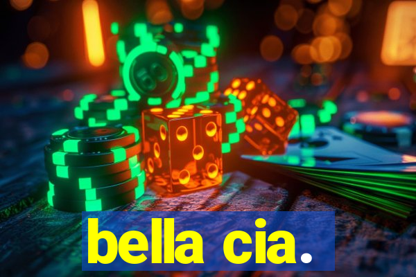 bella cia.