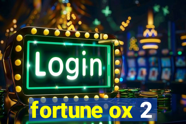 fortune ox 2