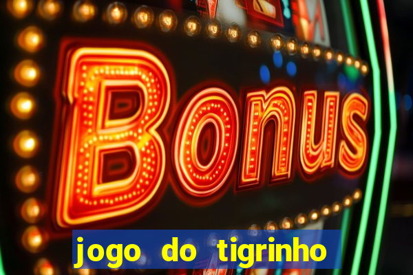 jogo do tigrinho de 5 reais