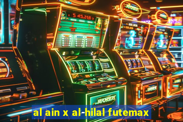 al ain x al-hilal futemax