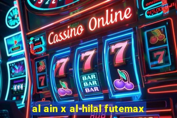 al ain x al-hilal futemax