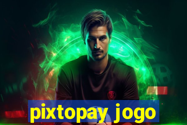 pixtopay jogo