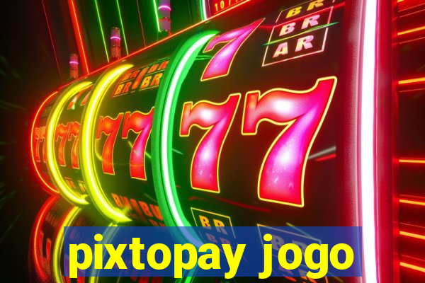 pixtopay jogo