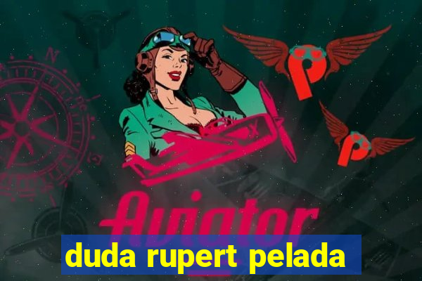 duda rupert pelada