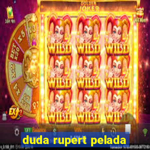 duda rupert pelada