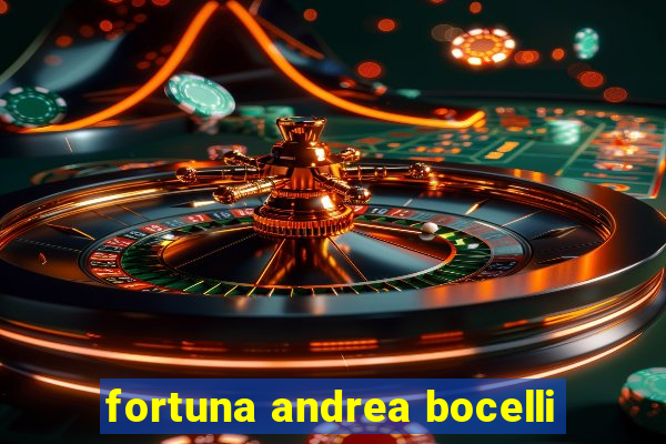 fortuna andrea bocelli