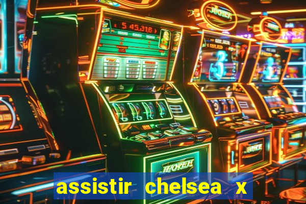 assistir chelsea x arsenal futemax