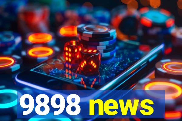 9898 news