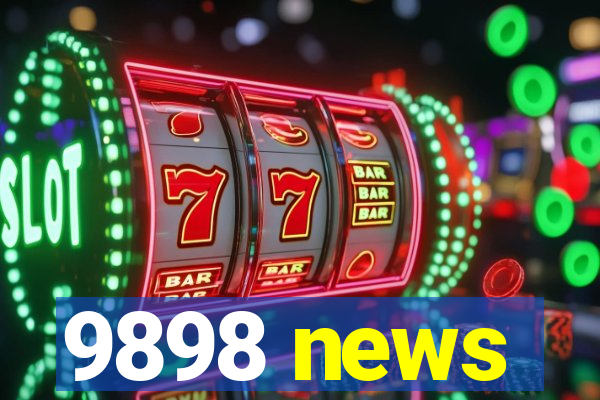 9898 news