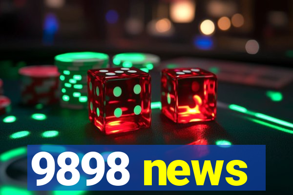 9898 news