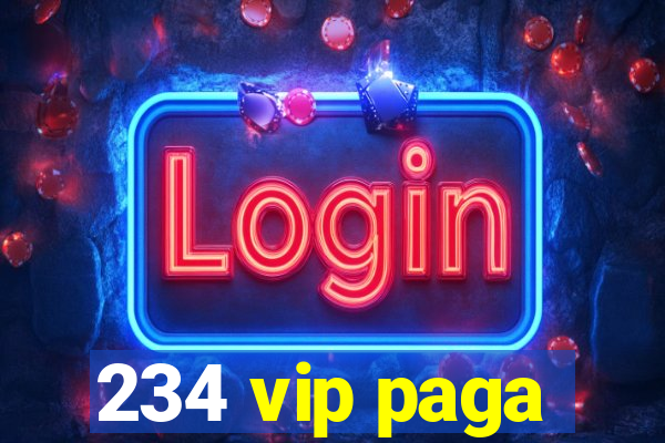 234 vip paga