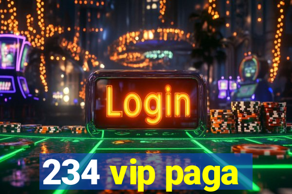 234 vip paga