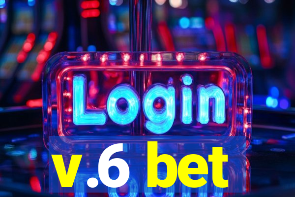 v.6 bet