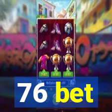 76 bet