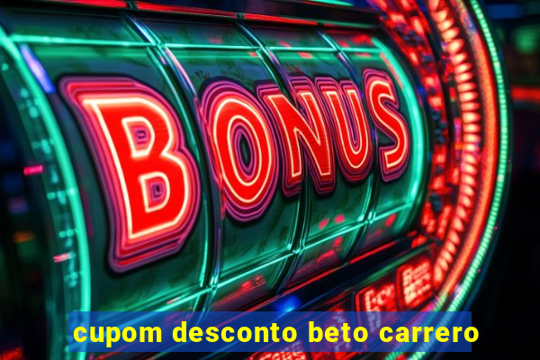 cupom desconto beto carrero