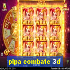 pipa combate 3d