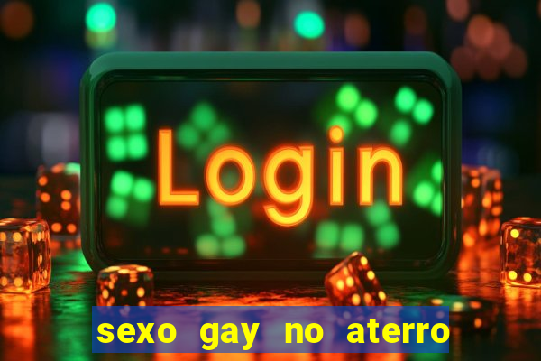 sexo gay no aterro do flamengo