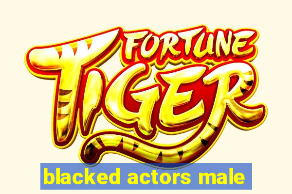 blacked actors male