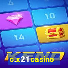 c.x21 casino