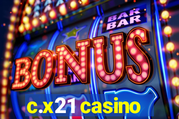 c.x21 casino