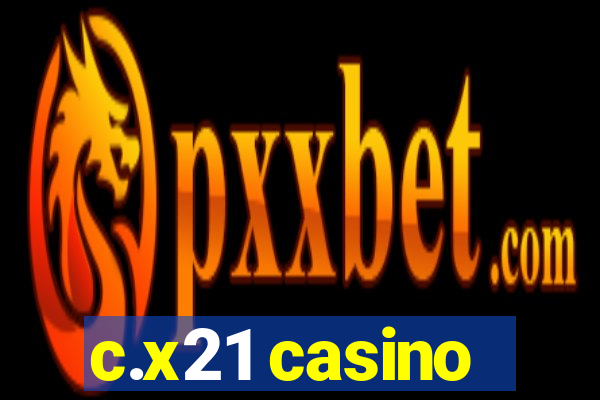 c.x21 casino