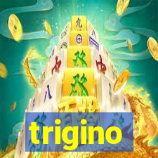 trigino