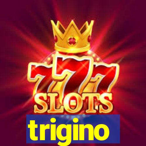 trigino