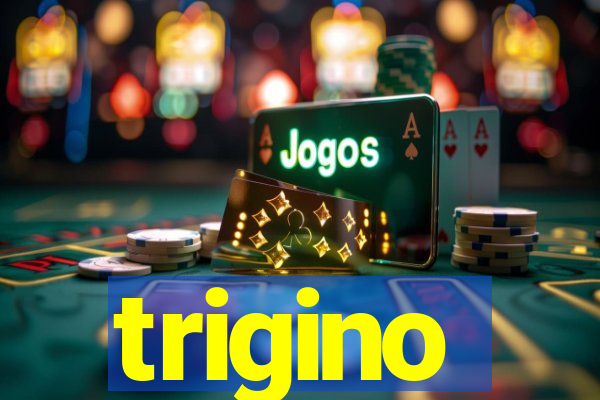 trigino