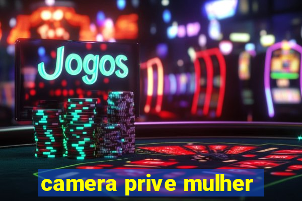 camera prive mulher