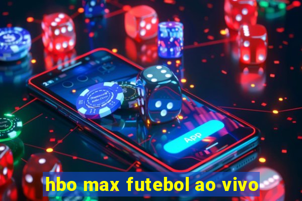 hbo max futebol ao vivo