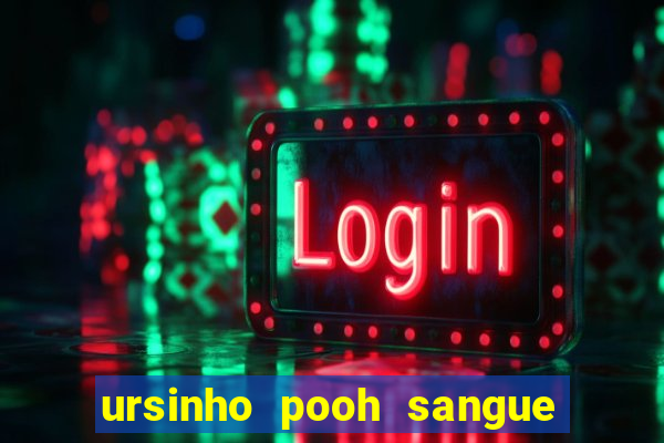 ursinho pooh sangue e mel 2 assistir online